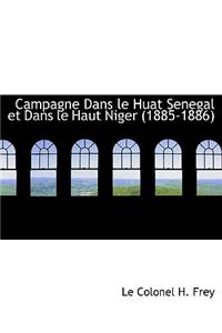 Campagne Dans Le Huat Senegal Et Dans Le Haut Niger (1885-1886)