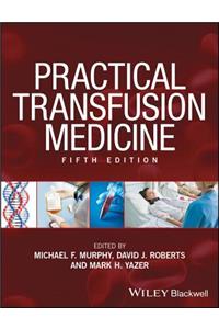 Practical Transfusion Medicine