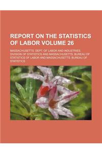 Report on the Statistics of Labor Volume 26