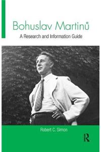 Bohuslav Martinu: A Research and Information Guide