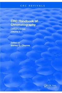 Handbook of Chromatography Volume II (1990): Handbook of Chromatography Volume II (1990): Carbohydrates
