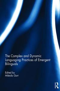 Complex and Dynamic Languaging Practices of Emergent Bilinguals