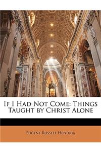 If I Had Not Come