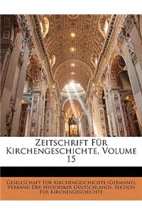 Zeitschrift Fur Kirchengeschichte, XV.