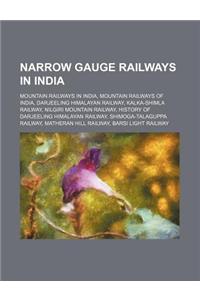 Narrow Gauge Railways in India: Mountain Railways of India, Darjeeling Himalayan Railway, Kalka-Shimla Railway, Nilgiri Mountain Railway