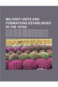 Military Units and Formations Established in the 1970s