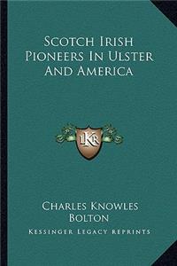 Scotch Irish Pioneers in Ulster and America