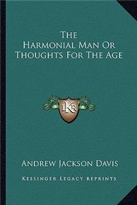 The Harmonial Man Or Thoughts For The Age