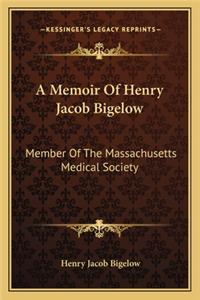 A Memoir Of Henry Jacob Bigelow