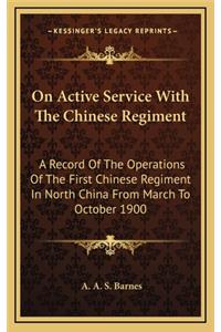 On Active Service with the Chinese Regiment