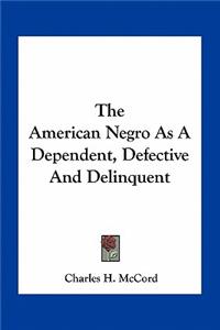 American Negro as a Dependent, Defective and Delinquent