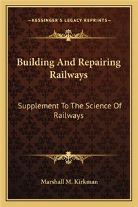 Building and Repairing Railways