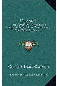 Dramas: The Sculptor's Daughter; Dolores; Better Late Than Never; The Oath Of Office