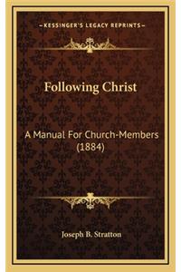 Following Christ: A Manual for Church-Members (1884)