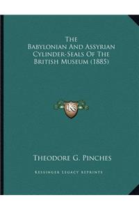 Babylonian And Assyrian Cylinder-Seals Of The British Museum (1885)