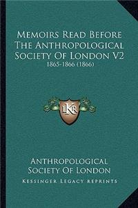 Memoirs Read Before The Anthropological Society Of London V2