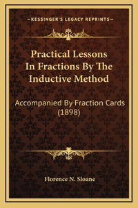 Practical Lessons in Fractions by the Inductive Method