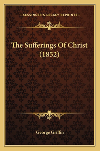 The Sufferings Of Christ (1852)