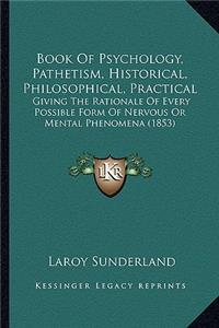 Book Of Psychology, Pathetism, Historical, Philosophical, Practical