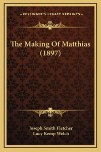 The Making Of Matthias (1897)