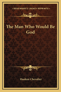 Man Who Would Be God