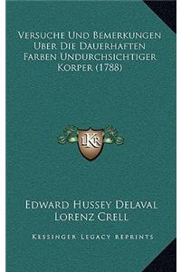 Versuche Und Bemerkungen Uber Die Dauerhaften Farben Undurchsichtiger Korper (1788)
