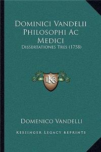 Dominici Vandelii Philosophi Ac Medici