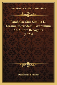 Parabolae Siue Similia D. Erasmi Roterodami Postremum AB Autore Recognita (1523)