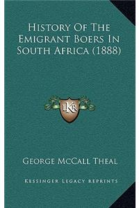 History Of The Emigrant Boers In South Africa (1888)