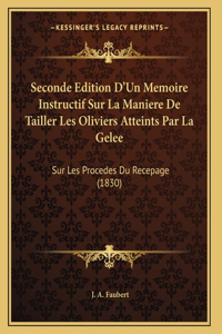 Seconde Edition D'Un Memoire Instructif Sur La Maniere De Tailler Les Oliviers Atteints Par La Gelee