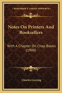 Notes On Printers And Booksellers