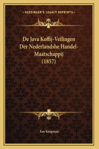 De Java Koffij-Veilingen Der Nederlandshe Handel-Maatschappij (1857)