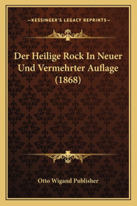 Heilige Rock In Neuer Und Vermehrter Auflage (1868)