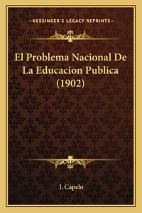 El Problema Nacional De La Educacion Publica (1902)