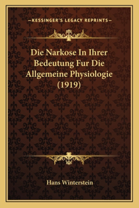 Narkose In Ihrer Bedeutung Fur Die Allgemeine Physiologie (1919)