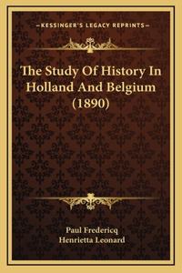 The Study Of History In Holland And Belgium (1890)