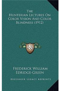 The Hunterian Lectures On Color Vision And Color Blindness (1912)