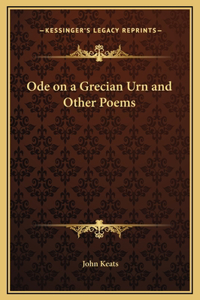 Ode on a Grecian Urn and Other Poems
