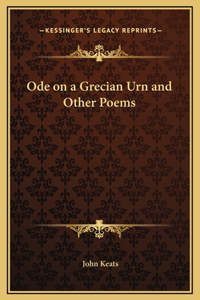 Ode on a Grecian Urn and Other Poems