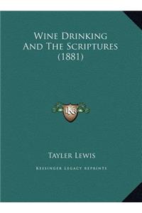 Wine Drinking And The Scriptures (1881)