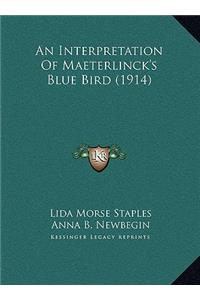 An Interpretation Of Maeterlinck's Blue Bird (1914)