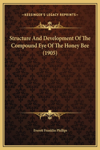 Structure And Development Of The Compound Eye Of The Honey Bee (1905)