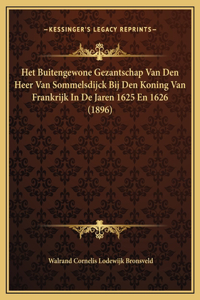 Het Buitengewone Gezantschap Van Den Heer Van Sommelsdijck Bij Den Koning Van Frankrijk In De Jaren 1625 En 1626 (1896)