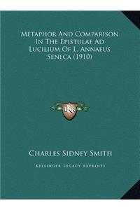 Metaphor And Comparison In The Epistulae Ad Lucilium Of L. Annaeus Seneca (1910)