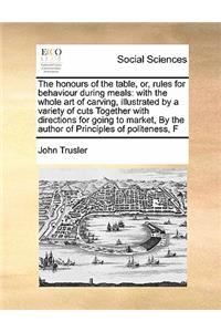 Honours of the Table, Or, Rules for Behaviour During Meals