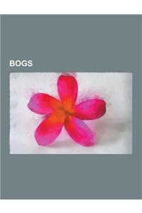 Bogs: Bog Bodies, Bogs, Fens and Marshes in Mythology, Bogs of Canada, Bogs of Denmark, Bogs of Ireland, Bogs of Sweden, Bog