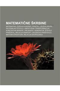 Matemati Ne Krbine: Matematika, Popolni Kvadrat, Fraktal, Liejeva Grupa, Racionalno Tevilo, Umeritvena Transformacija, Komutativni Monoid