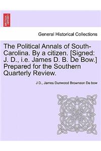 The Political Annals of South-Carolina. by a Citizen. [signed