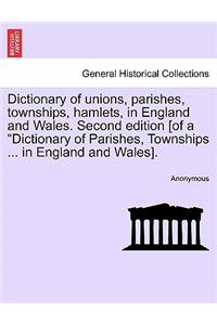 Dictionary of unions, parishes, townships, hamlets, in England and Wales. Second edition [of a 