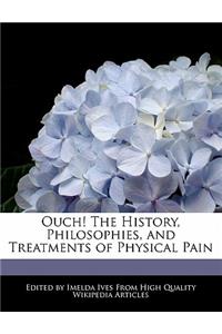Ouch! the History, Philosophies, and Treatments of Physical Pain